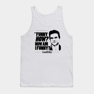 Goodfellas How Am I Funny Tank Top